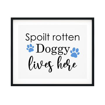 Spoilt Rotten Doggy Lives Here UNFRAMED Print Pet Decor Wall Art
